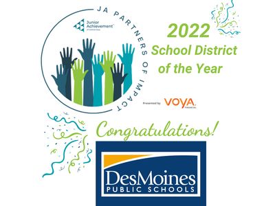 Read the Des Moines Public Schools- 2022 JA School District of the Year!